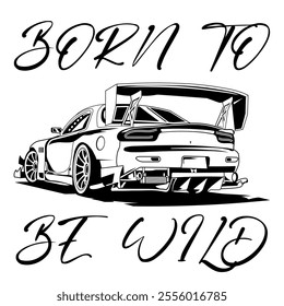 A Simple Monochrome Vector Image Of A Racing Car On A White Background With Lettering BORN TO BE WILD. T-shirt Image. Jacket design.