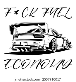 A Simple Monochrome Vector Image Of A Racing Car On A White Background With Lettering F*CK FUEL ECONOMY. T-shirt Image. Jacket design.