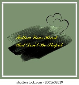 diseño simple y motivacional de vector de palabras que dice "Sigue tu corazón pero no seas estúpido". se puede usar para diseñar afiches, camisetas, pancartas, pegatinas y más.
