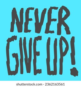 simple never give up text saying on blue background