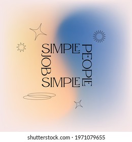 simple people simplequote. Modern calligraphy text. Design print for t shirt, pin label, badges, sticker, greeting card, banner. Vector illustration black and white. subtle hipster gradient background