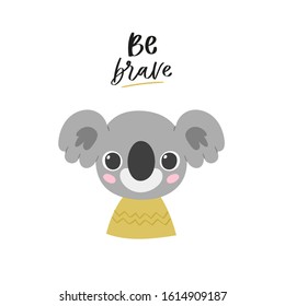 Simple portrait, pretty little animal avatar with lettering quote. Cute koala head Scandinavian vector illustration. Doodle style icon for kids cards, baby shower, posters, b-day invitation, clothes  