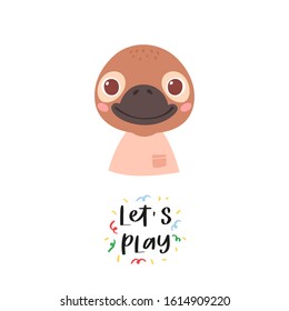 Simple portrait, pretty little animal avatar with lettering quote. Cute duckbill head Scandinavian vector illustration. Doodle style icon for kids cards, baby shower, posters,  invitation, clothes  