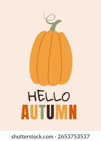 Simple poster, banner Hello autumn with cute pumpkin. Autumn greeting card, flyer, poster for harvest day. Hand drawn vegetable, autumn pumpkin
