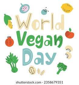 Simple poster design world vegan day. Hand drawn colourful fruits and vegetables. 