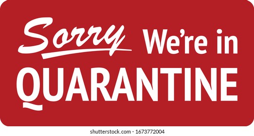 Simple poster says sorry we are in quarantine. 
