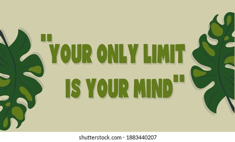 simple quote about inspiration, Your only limit is your mind.