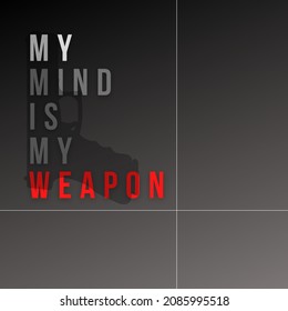 The simple quote design reads: “MY MIND IS MY WEAPON”
