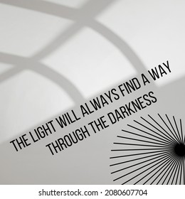 a simple quote design that reads "The light will always find a way through the darkness .."