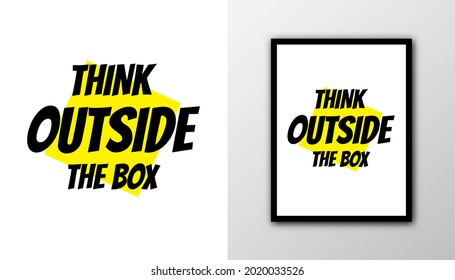 A simple quote design " Think outside the box " in white background. Typography motivational words.