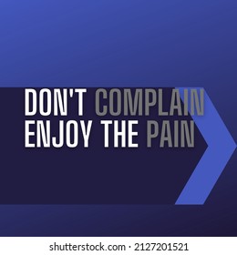 a simple quote design with the words "don't complain, enjoy the pain", with the dominant color blue.