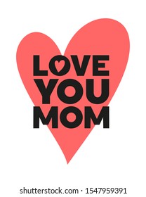 Simple quote love you mom. Flat hand drawn vector lettering.