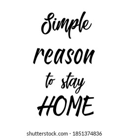 simple reason to stay home. phrases on white background. Illustrations concept coronavirus COVID-19. Lettering typography poster with text for self quarine times. monochrome illustration.