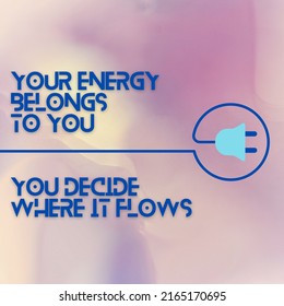 a simple short life message that reads "Your energy belongs to you - you decide where it flows". Contains electrical plug image elements.