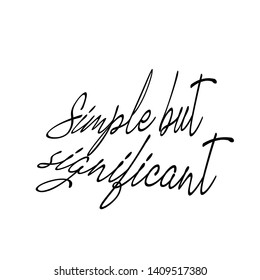 Simple but significant text, typography for print or use as poster, card, flyer or T shirt