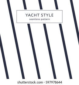 Simple stripes seamless pattern. Yacht style design. Striped texture background. Template for prints, wrapping paper, fabrics, covers, flyers, banners, posters and placards. Vector illustration. 