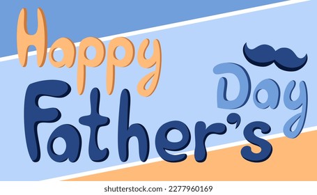 Simple style banner in blue and orange tones. Fatherhood and parenting. Every day moments. Love my daddy. Happy Fathers day lettering. The best dad ever.