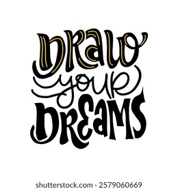 A simple and stylish hand-lettered quote, "Draw your dreams". Perfect for creating printable wall art, t-shirts, and other merchandise.