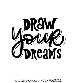 A simple and stylish hand-lettered quote, "Draw your dreams". Perfect for creating printable wall art, t-shirts, and other merchandise