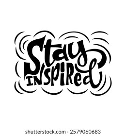 A simple and stylish hand-lettered quote, "Stay inspired". Perfect for creating printable wall art, t-shirts, and other merchandise