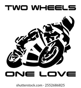 Simple Stylized Vector Monochrome Image Of A Motorcyclist On A Sport Bike On A White Background With Lettering TWO WHEELS, ONE LOVE. T-shirt Image. Jacket design.