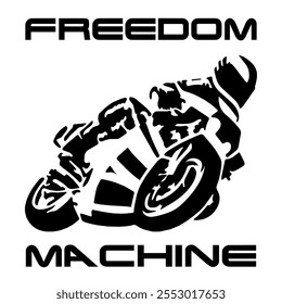 Simple Stylized Vector Monochrome Image Of A Motorcyclist On A Sport Bike On A White Background With Lettering FREEDOM MACHINE. T-shirt Image. Jacket design.