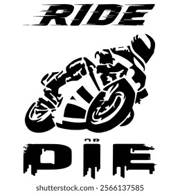 Simple Stylized Vector Monochrome Image Of A Motorcyclist On A Sport Bike On A White Background With Lettering RIDE or DIE. T-shirt Image. Jacket design.