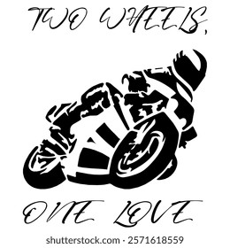 Simple Stylized Vector Monochrome Image Of A Motorcyclist On A Sport Bike On A White Background With Lettering TWO WHEELS, ONE LOVE. T-shirt Image. Jacket design.