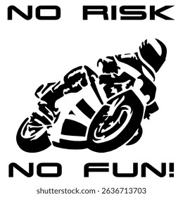 Simple Stylized Vector Monochrome Image Of A Motorcyclist On A Sport Bike On A White Background With Lettering NO RISK NO FUN! T-shirt Image. Image For Tattoo. Jacket design.