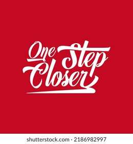 Simple text art One Step Closer typography design