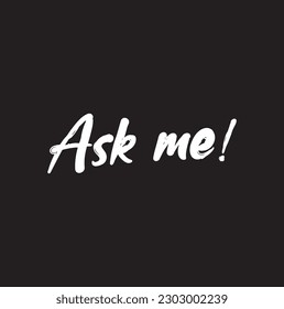 simple text ask me. concept of website frequently asked question or admin question and answer modern minimal button graphic design website element isolated on black background