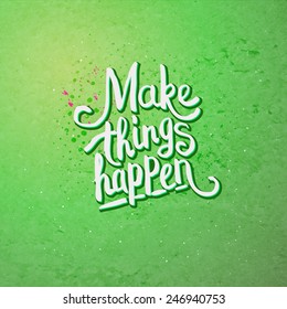 Simple Text Design for Make Things Happen Concept on Light Green Background with Dots. Vector illustration.