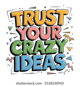 Una tipografía de Trust Your Crazy Ideas simple con elementos de ideas.