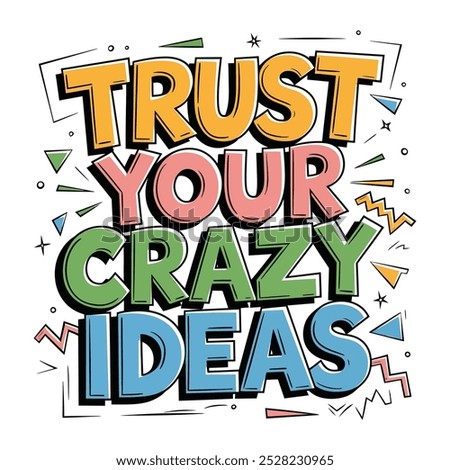 A simple Trust Your Crazy Ideas typography with ideas element.