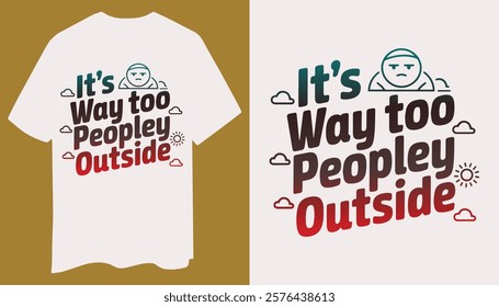 Simple T-Shirt Design: It’s Way Too Peopley Outside with Bro Icon