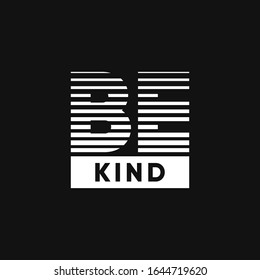 Simple typography of  'be kind' motivation wise word in black and white
