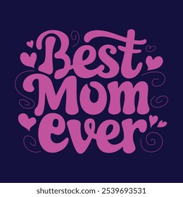 A simple typography design of the best mom ever.