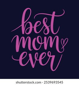 A simple typography design of the best mom ever.