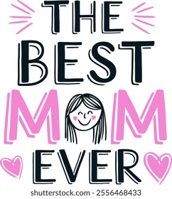 A simple typography design of the best mom ever  white background