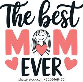 A simple typography design of the best mom ever  white background