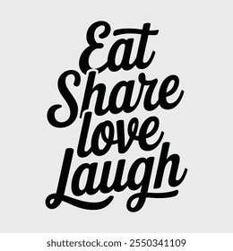 Ein einfaches Typografie-Design von Eat Share Love Laugh.