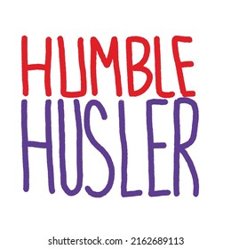 Simple typography hand writing " Humble husler" t-shirt print