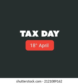 Simple US Tax Day Reminder Typography - Design Template - USA Tax Deadline, Due Date for IRS Federal Income Tax Returns: 18th April 2023