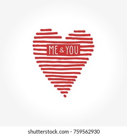 Simple Valentine day cards. Heart, hand drawn stripes and inscription "me and you".