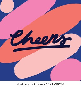 Simple vector abstraction with the word Cheers. Inscription on abstract background with geometric shapes