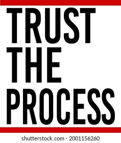 simple vector design quote with the word "TRUST THE PROCESS".