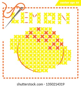 Simple vector embroidery scheme with crosstiched lemon for children and adults. Pixelart. Frame with needle and string .  Еlement for logo, print, emblem, design or embroidery worksheets, kitchenwear.