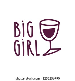 Simple vector illustration Big Girl text with the wine. Great for sticker,logo etc.