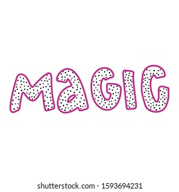Simple vector illustration of the word magic. Lettering Pitaya Style Tropical Fruits. T-shirt decoration, design cards, advertising.