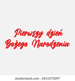 Simple Vector Image Of The Inscription Pierwszy dzien Bozego Narodzenia (First Day of Christmas) 
In Polish Language